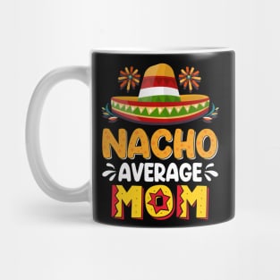 Nacho Average Mom Mug